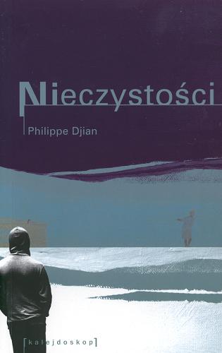 Okładka książki Nieczystości / Philippe Djian ; przeł. Krystyna Sławińska.