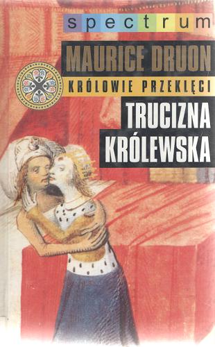 Okładka książki Trucizna królewska / Maurice Druon ; przełożyła Anna Jędrychowska.