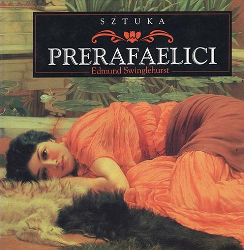 Okładka książki Prerafaelici : sztuka / Edmund Swinglehurst ; [tłumaczenie Anna Pajek].