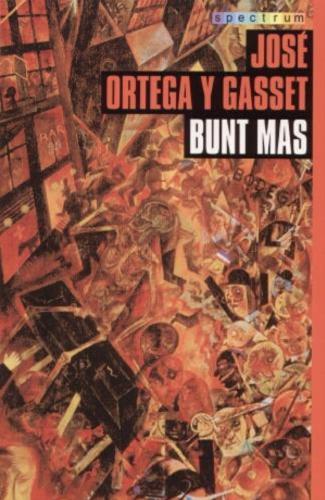 Okładka książki Bunt mas / Jose Ortega y Gasset ; tłumaczenie Piotr Niklewicz.
