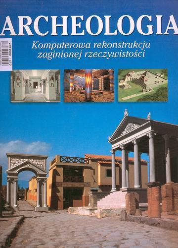 Okładka książki  Archeologia : komputerowa rekonstrukcja zaginionej rzeczywistości  1