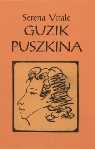 Okładka książki Guzik Puszkina / Serena Vitale ; tł. Stanisław Kasprzysiak.
