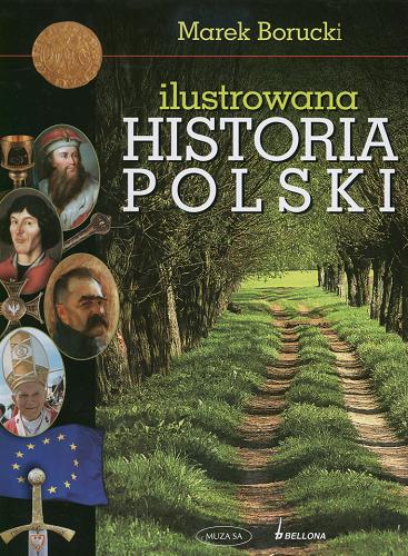 Okładka książki Ilustrowana historia Polski / Marek Borucki.