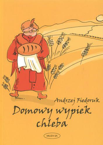 Okładka książki Domowy wypiek chleba / Andrzej Fiedoruk.