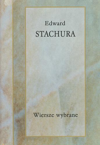 Okładka książki Wiersze wybrane / Edward Stachura ; wybór Janusz Drzewucki.
