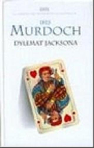 Okładka książki Dylemat Jacksona / Iris Murdoch ; tłum. Piotrowska-Zychowicz Elżbieta.