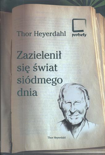 Okładka książki Zazielenił się świat siódmego dnia / Thor Heyerdahl ; przeł. Lech Staszkiel.