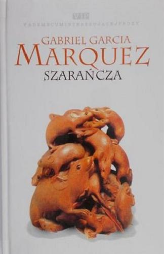 Okładka książki Szarańcza /  Gabriel Garcia Marquez ; przełożył Carlos Marrodan Casas.