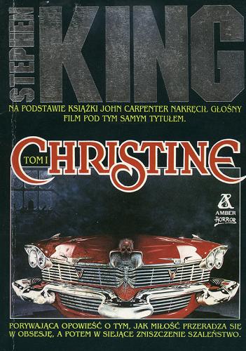 Okładka książki Christine. T. 1 / Stephen King ; ilustr. S. Gervais ; tł. Arkadiusz Nakoniecznik.