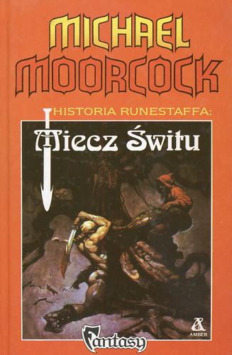 Okładka książki Miecz świtu / Michael Moorcock ; tłumaczenie Andrzej Leszczyński.