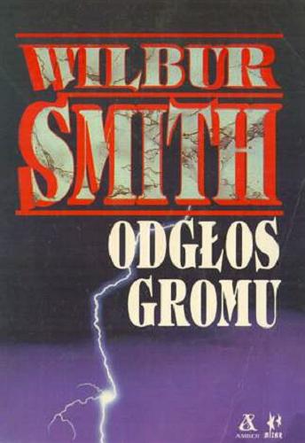 Okładka książki Odgłos gromu / Wilbur Smith ; przełożył Artur Leszczewski.