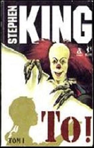 Okładka książki To ! T. 3 / Stephen King ; przeł. [z ang.] Robert P. Lipski.