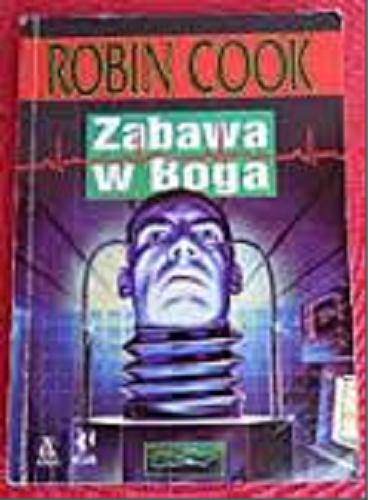 Okładka książki Zabawa w Boga / Robin Cook ; tłum. Zygmunt Jagielski.