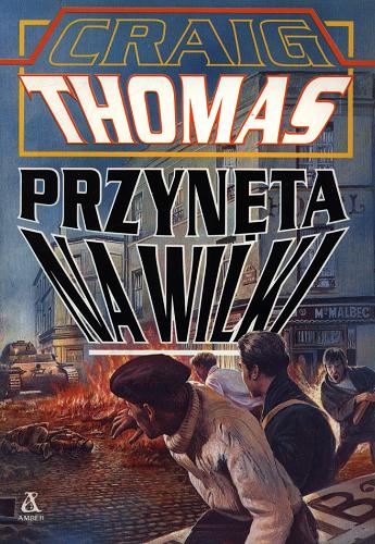 Okładka książki Przynęta na wilki / Craig Thomas ; przeł. [z ang.] Andrzej Leszczyński.