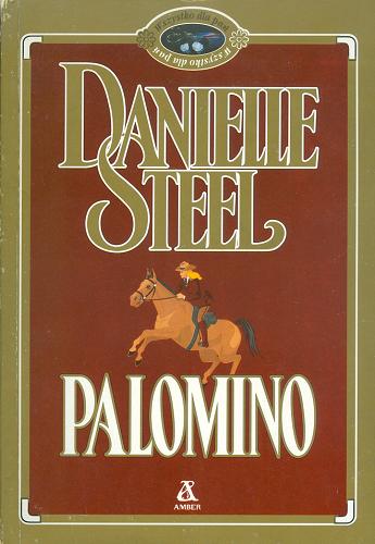 Okładka książki Palomino / Danielle Steel ; przeł. [z ang.] Marta Kruczyńska.