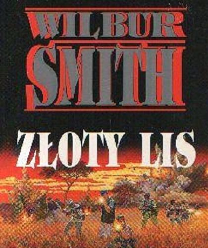 Okładka książki Złoty lis / Wilbur Smith ; przełożył Tomasz Oljasz.