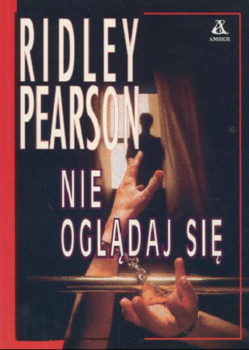Okładka książki Nie oglądaj się / Ridley Pearson ; tłum. Marek Rudnik.