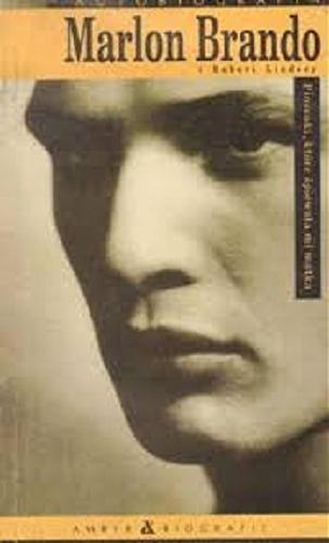 Okładka książki Piosenki, które śpiewała mi matka : autobiografia / Marlon Brando i Robert Lindsey ; przekł. Ewa Pankiewicz.