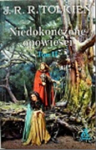 Okładka książki Niedokończone opowieści T. 1 / John Ronald Reuel Tolkien ; tłum. Radosław Kot.