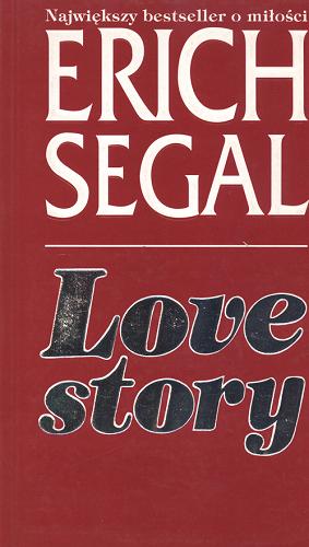 Okładka książki Love story czyli O miłości /  Erich Segal ; przeł. [z ang.] Anna Przedpełska-Trzeciakowska.