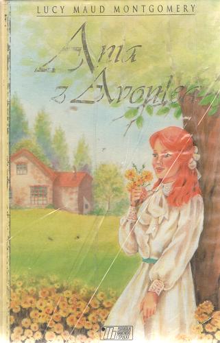 Okładka książki Ania z Avonlea /  Lucy Maud Montgomery ; tł. [z ang.] Jolanta Ważbińska.