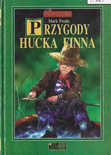 Okładka książki Przygody Hucka Finna / Mark Twain ; przeł. Konsztowicz Jolanta.