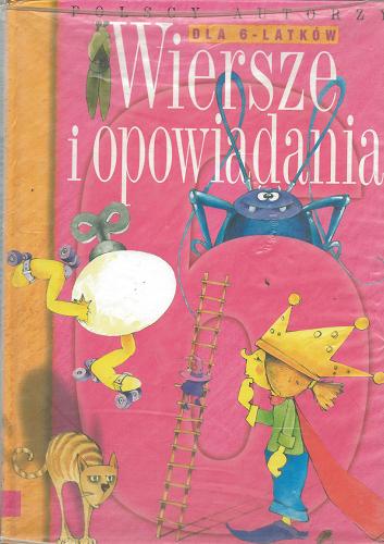 Okładka książki Wiersze i opowiadania dla 6-latków : polscy autorzy /  aut. wyb. Joanna Knaflewska ; ilustr. Sebastian Person.