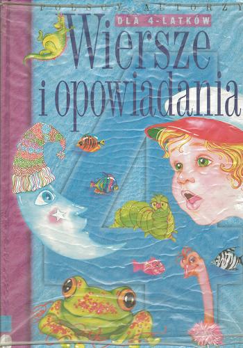 Okładka książki Wiersze i opowiadania dla 4-latków :  polscy autorzy / [wybór Joanna Knaflewska ; il. Aleksandra Czubek].