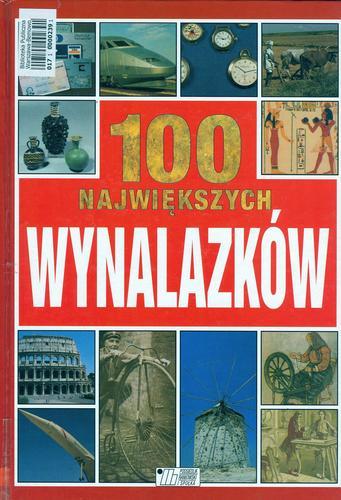 Okładka książki 100 największych wynalazków /  Philip Wilkinson ; tł. Mariusz Zakrzewski .