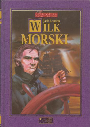 Okładka książki Wilk Morski / Jack London ; przełożył Jerzy Bogdan Rychliński.