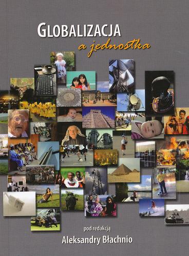 Okładka książki Globalizacja a jednostka / pod redakcją Aleksandry Błachnio.
