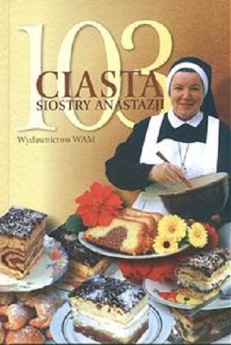 Okładka książki  103 ciasta siostry Anastazji  2