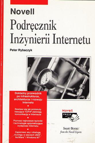 Okładka książki Podręcznik inżynierii Internetu / Peter Rybaczyk ; [tłumaczenie Czesław Czyrkowski].