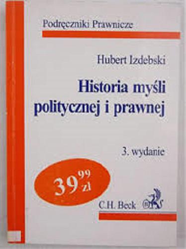 Okładka książki Historia myśli politycznej i prawnej / Hubert Izdebski.