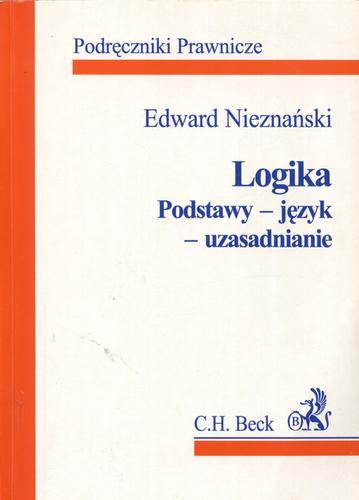 Okładka książki Logika : podstawy, język, uzasadnianie / Edward Nieznański.