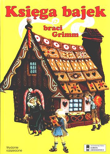 Okładka książki Księga bajek braci Grimm / Jacob Grimm ; Wilhelm Grimm ; il. Anne Graham-Johnstone ; tł. Marceli Tarnowski ; tł. Emilia Bielicka.