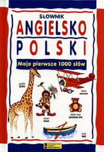 Okładka książki  Słownik angielsko-polski :moje pierwsze 1000 słów  2