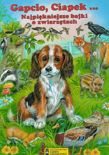 Okładka książki Gapcio, Ciapek... : najpiękniejsze bajki o zwierzętach / Ray Cresswell.