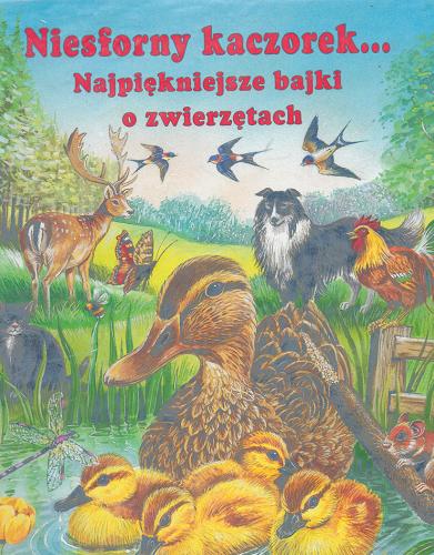 Okładka książki Niesforny kaczorek... : najpiękniejsze bajki o zwierzętach / ilustr. Ray Cresswell ; oprac. Andrzej Gordziejewski.