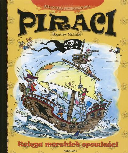 Okładka książki Piraci :  księga morskich opowieści / Bogusław Michalec ; il. Artur Ruducha.