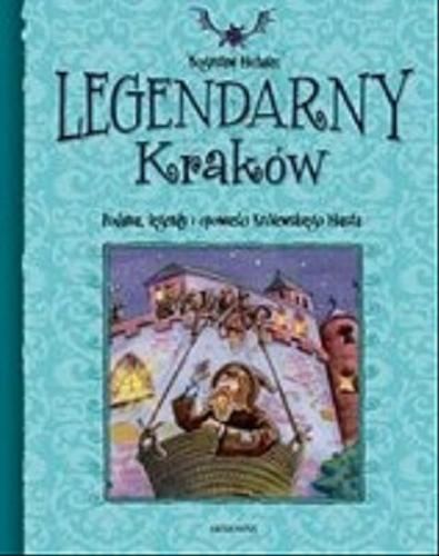 Okładka książki  Legendarny Kraków : podania, legendy i opowieści Królewskiego Miasta  15