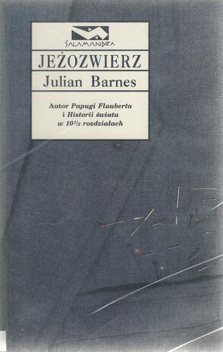 Okładka książki Jeżozwierz / Julian Barnes ; tł. Tomasz Bieroń.