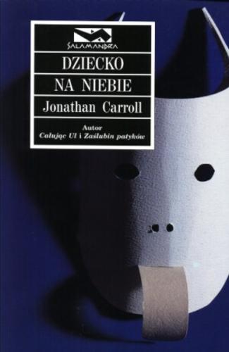 Okładka książki Dziecko na niebie / Jonathan Carroll ; przełożyła Zuzanna Naczyńska.