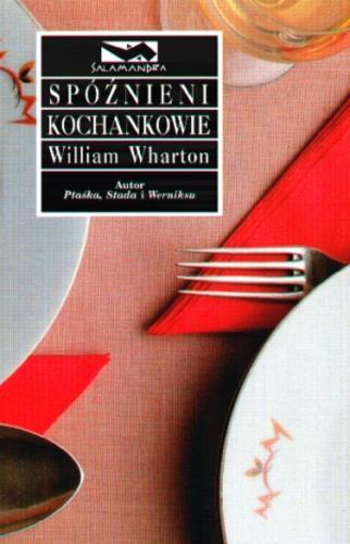 Okładka książki Spóźnieni kochankowie / William Wharton ; tłumaczenie Krzysztof Fordoński.
