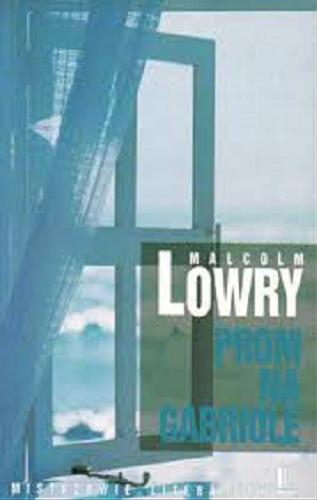 Okładka książki Prom na Gabriolę / Malcolm Lowry ; przeł. [z ang.] Alina Pożarowszczyk.