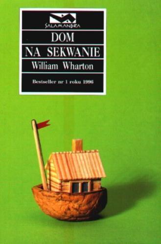 Okładka książki Dom na Sekwanie / William Wharton ; tłum. Jacek Wietecki.