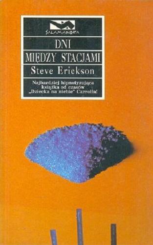 Okładka książki Dni między stacjami / Steve Erickson ; przeł. [z ang.] Jacek Wietecki.