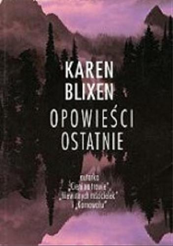 Okładka książki Opowieści ostatnie / Karen Blixen ; przeł. Konrad Majchrzak, Marta Jabłońska-Majchrzak.