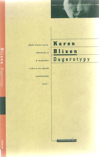 Okładka książki Dagerotypy / Karen Blixen ; tłum. Krzysztof Filip Rudolf ; tłum. Hieronim Chojnacki.