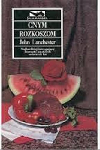 Okładka książki Cnym rozkoszom / John Lanchester ; tł. Konrad Majchrzak.